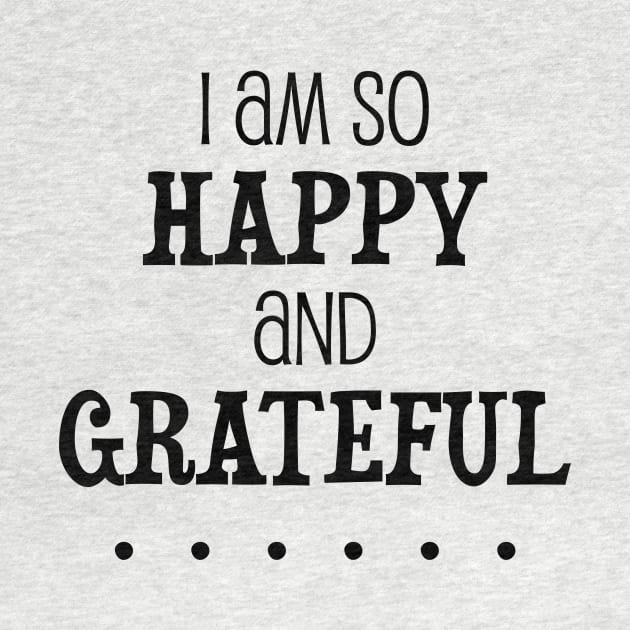 I am so happy and grateful ... - manifesting design by Manifesting123